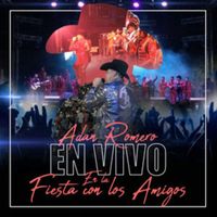 Adan Romero - En La Fiesta Con los Amigos (En Vivo)