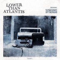 Lower Than Atlantis - Taping Songs Off The Radio