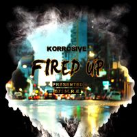 Korrosive - Fired Up