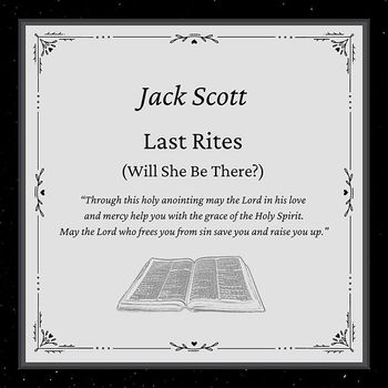 Jack Scott - Last Rites (Will She Be There?)