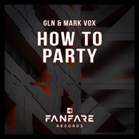 GLN, Mark Vox - How To Party