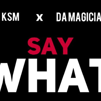 KSM - Say What