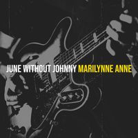 Marilynne Anne - June Without Johnny