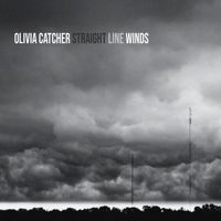 Olivia Catcher - Straight Line Winds