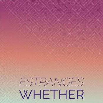 Various Artists - Estranges Whether