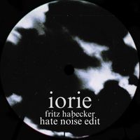 Iorie - Fritz Habecker (Hate Noise Edit)