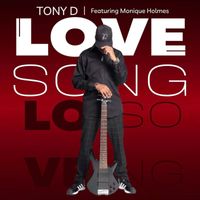 Tony D. - Love Song (feat. Monique Holmes)