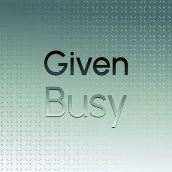 Various Artists - Given Busy