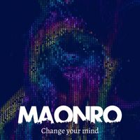 MAONRO - Change Your Mind (Extended Mix)