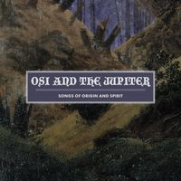Osi And The Jupiter - Songs of Origin and Spirit