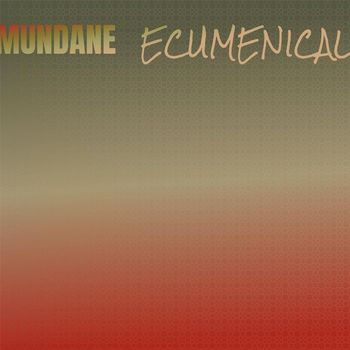 Various Artists - Mundane Ecumenical