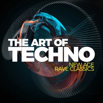 Various Artists - The Art of Techno: New Age Rave Classics