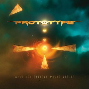Prototype - What You Believe Might Not Be: The Best of Prototype
