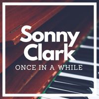 Sonny Clark - Once In A While