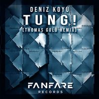 Deniz Koyu - Tung! (Thomas Gold Remix)