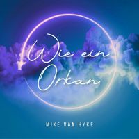 Mike van Hyke - Wie ein Orkan
