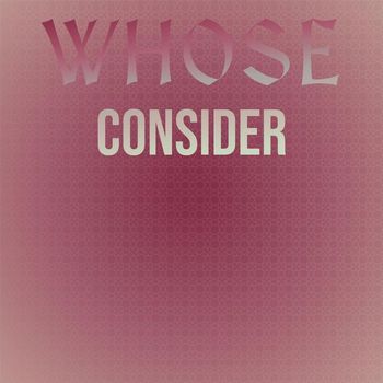 Various Artists - Whose Consider