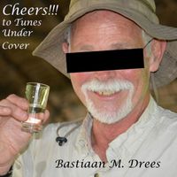 Bastiaan M. Drees - Cheers!!! to Tunes Under Cover