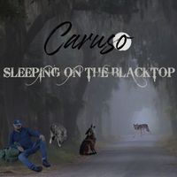 Caruso - Sleeping on the Blacktop