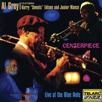 Al Grey - Centerpiece: Live At The Blue Note (Live At The Blue Note, New York City, NY / March 23-26, 1995)