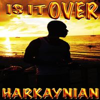 Harkaynian - IS IT OVER