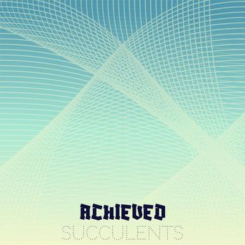 Various Artists - Achieved Succulents