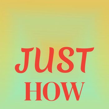 Various Artists - Just How