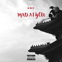 DMV - Mad At You. (Explicit)