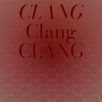 Various Artist - Clang Clang Clang