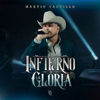 Martin Castillo - El Infierno O La Gloria (En Vivo)