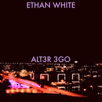 Ethan White - ALT3R 3GO
