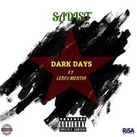 Sadist - Dark Days (feat. Leroi Mentia) (Live) (Explicit)