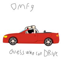 OMFG - Guess Who Can Drive