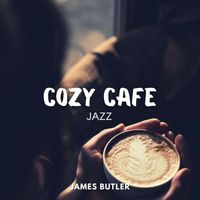 James Butler - Cozy Cafe Jazz