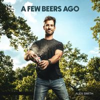 Alex Smith - A Few Beers Ago