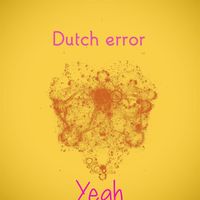 Dutch error - Yeah