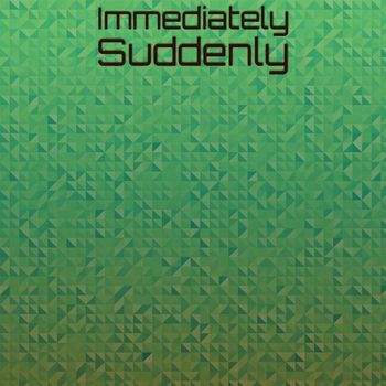 Various Artists - Immediately Suddenly