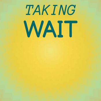 Various Artists - Taking Wait
