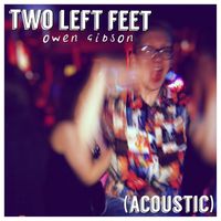 Owen Gibson - Two Left Feet (Acoustic) (Explicit)