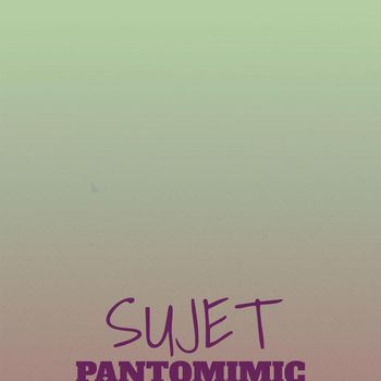 Various Artists - Sujet Pantomimic