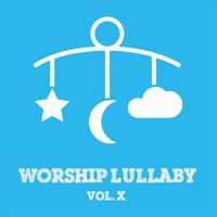 Worship Lullaby - Worship Lullaby, Vol. X