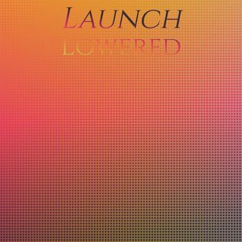 Various Artists - Launch Lowered