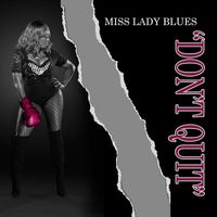 Miss Lady Blues - Don't Quit