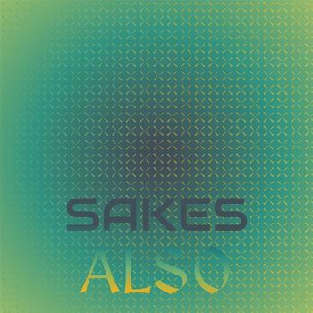 Various Artists - Sakes Also