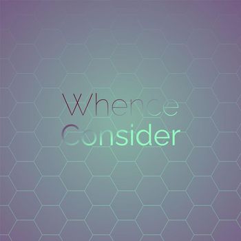 Various Artists - Whence Consider