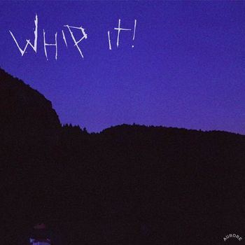 Aurore - Whip It! (Explicit)