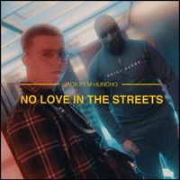 Jack feat. M Huncho - No Love In The Streets (Explicit)