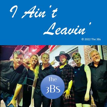 The 3Bs - I Ain't Leavin'
