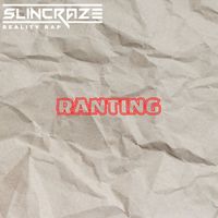 Slincraze - Ranting (Explicit)