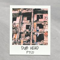 Dub Head - PTSD